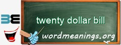 WordMeaning blackboard for twenty dollar bill